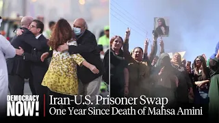 U.S. & Iran Complete Prisoner Swap; Iranian Protesters Mark One Year Since Death of Mahsa Amini