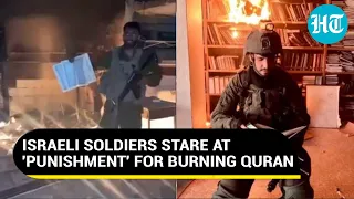 Viral: Israeli Soldiers Feel The Heat After Tossing Quran Into Fire; IDF Mulls 'Punishment'