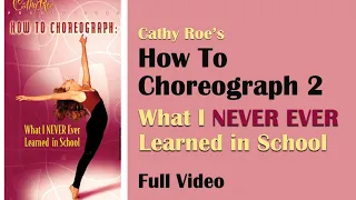 How to Choreograph- Everything I NEVER learned in school by Cathy Roe