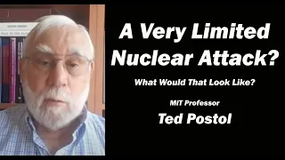 A Very Limited Nuclear Attack?  MIT Professor Ted Postol explains