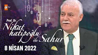 Nihat Hatipoğlu ile Sahur 8 Nisan 2022