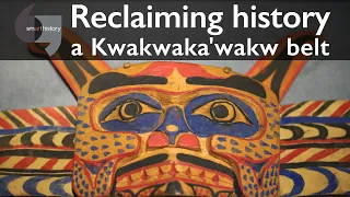 Reclaiming history, a Kwakwaka'wakw belt