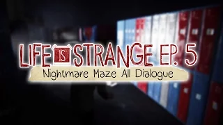 Life is Strange [Episode 5: Polarized] All Dialogue in Nightmare Maze