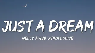 Nelly & WSB, Xtina Louise - Just A Dream (Lyrics)