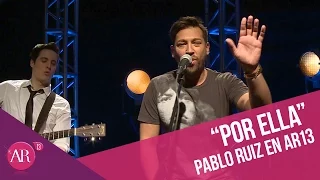 Pablo Ruiz - Por ella | AR13