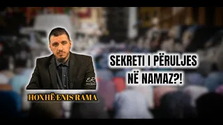 Sekreti i përuljes në namaz?! - Hoxhe Enis Rama