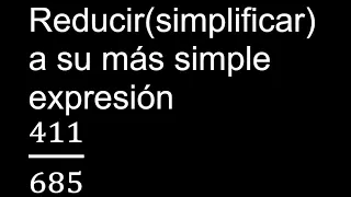 Simplificar 411/685 Reducir a su más simple expresión irreducible