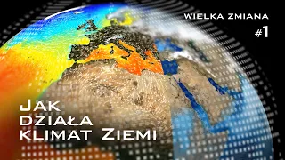 Wielka zmiana #1 | Jak działa klimat Ziemi?