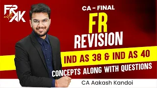 CA Final FR Revision | IND AS 38 & IND AS 40 | Concepts Alongwith Questions | CA Aakash Kandoi