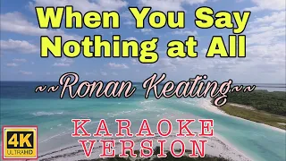 When You Say Nothing at All (Karaoke Version) as Popularized by Ronan Keating 4k Resolution