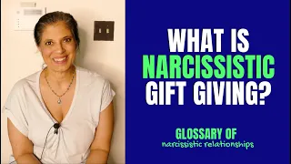 Do you engage in "gift giving" with narcissists? (Glossary of Narcissistic Relationships)