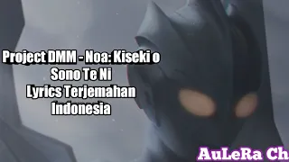 Project DMM - Noa: Kiseki o Sono Te Ni Lyrics Indonesia Translate