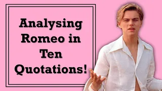 Analysing Romeo in Ten Quotations