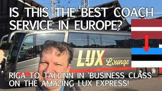 Is This the best Coach Service in Europe?  Riga to Tallinn with Lux Express!