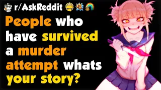 People Who Have Survived a Murder Attempt, What's Your Story?