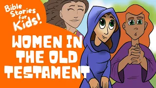 Bible Stories for Kids: Women In The Old Testament