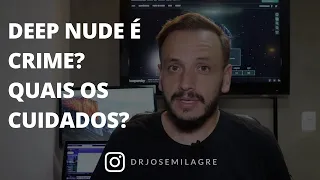 Deep Nude é crime? Fakechat e Fakenudes disparam. José Milagre Advogado Crimes Virtuais