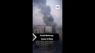 Israel destroys tower in Gaza