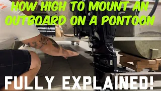 Outboard on a Pontoon - HOW HIGH SHOULD YOU MOUNT IT?!?