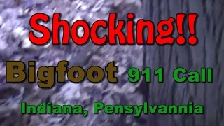 Bigfoot 911 Call Indiana Pennsylvania