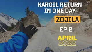 APRIL 2022 | EP 2 Zojila | Zoji Pass | Dangerous Road | Kargil Return in One Day