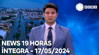 News 19 Horas - 17/05/2024