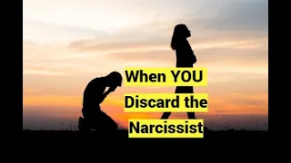 When YOU Discard the Narcissist FIRST