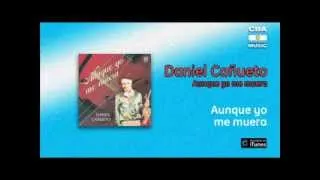 Daniel Cañueto - Aunque yo me muera