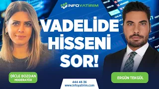 Vadelide Hisseni Sor! Ergün Tekgül Yorumluyor | İnfo Yatırım