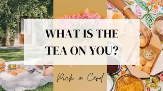 Pick a Card 🌸🍵🦋 WHATS THE TEA ON YOU?! 🦋🍵🌸 Timeless Tarot Reading!!!