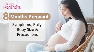 8 Months Pregnant - Symptoms, Belly, Baby Size, Do's and Don'ts