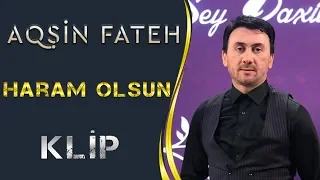 Aqsin Fateh - Haram Olsun (Official Video)