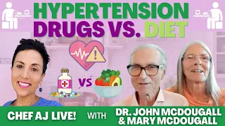 Hypertension: Drugs vs. Diet | Chef AJ LIVE! with Dr. John McDougall