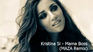 Kristina Si - Mama Boss (MAZA Remix)