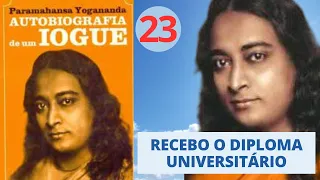 RECEBO O DIPLOMA UNIVERSITÁRIO - AUTOBIOGRAFIA DE UM IOGUE - PARAMAHANSA - Parte 23