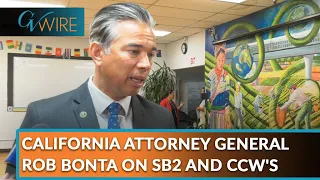 California Attorney General Rob Bonta on SB2 and CCW's