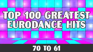 Top 100 Greatest Eurodance Hits - 70 to 61