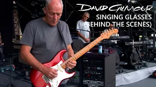 David Gilmour - Singing Glasses (Behind The Scenes)