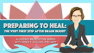 Guided Meditation: Preparing to Heal–The Very First Step After Brain Injury