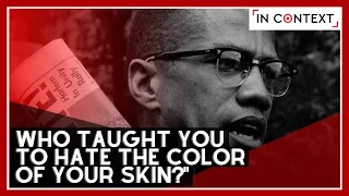 Malcolm X: “Who Taught You to Hate the Color of Your Skin?”