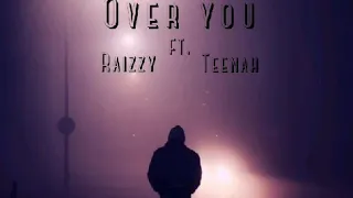 "Over you  music video" by Raizzy ft teenah and Claudio produced by @lalze gram pls like and subcrib