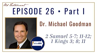 Come Follow Me : 2 Samuel 5-12, 1 Kings 3-11 -- Part 1 : Dr. Michael Goodman