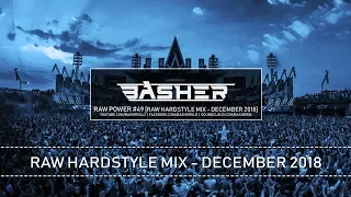 Basher - RAW Power #49 (Raw Hardstyle Mix - December 2018)