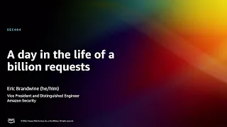 AWS re:Invent 2022 - A day in the life of a billion requests (SEC404)