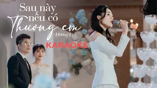 Karaoke | Sau Này Nếu Có Thương Em - Hương Ly | Tone Nữ