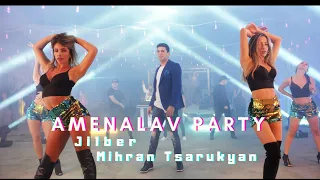 Jilbér & Mihran Tsarukyan - Amenalav Party (NEW 2019)