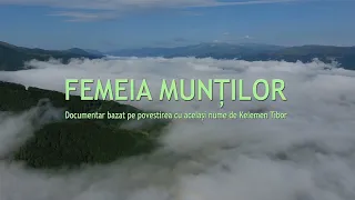 FEMEIA MUNȚILOR (Documentar 2023)