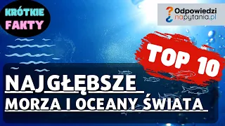 Najgłębsze Morza i Oceany Świata - Lista TOP 10