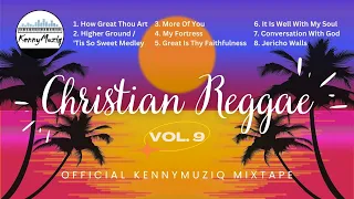 CHRISTIAN REGGAE - Vol. 9 – Hymns and More | Gospel Reggae Mix