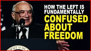 Milton Friedman: How the Left is Fundamentally Confused about Freedom